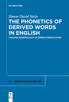 Paperback The Phonetics of Derived Words in English: Tracing Morphology in Speech Production Book