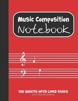 Music Composition Notebook! 100 Sheets with Lined Pages: Music Sheet Notebook Perfect for Songwriting. Musician Journal