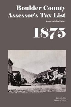 Paperback Boulder County Assessor's Tax List 1875: An Annotated Index Book