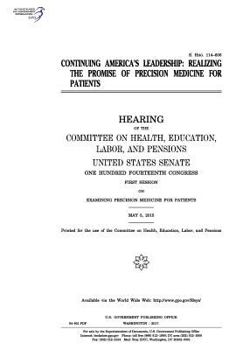 Paperback Continuing America's leadership: realizing the promise of precision medicine for patients: hearing of the Committee on Health Book