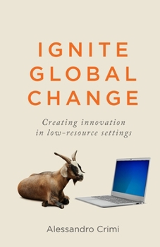 Paperback Ignite Global Change: Creating innovation in low-resource settings Book