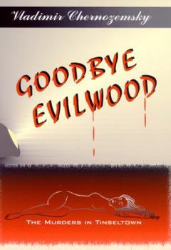 Hardcover Goodbye Evilwood: The Murders in Tinseltown Book