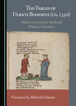 Hardcover The Fables of Ulrich Bonerius (Ca. 1350): Masterwork of Late Medieval Didactic Literature Book