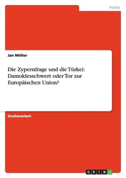 Paperback Die Zypernfrage und die Türkei: Damoklesschwert oder Tor zur Europäischen Union? [German] Book