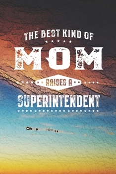 The Best Kind Of Mom Raises A Superintendent