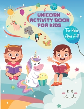 Unicorn Activity Book for Kids Ages 2-8: 50 Cute, Unique Unicorn Puzzles, Mazes, Word Searches, Coloring Pages and More