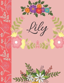 Lily: Personalized Notebook for Women and Girls, Floral Composition Cover Journals to Write in. Personalized Gift. Garden Flowers Pattern (Personalized Notebooks)