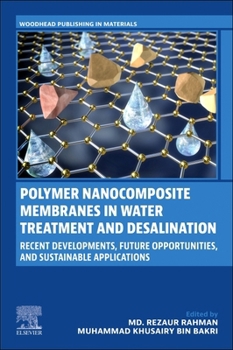 Polymer Nanocomposite Membranes in Water Treatment and Desalination: Recent Developments, Future Opportunities and Sustainable Applications