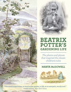 Hardcover Beatrix Potter's Gardening Life: The Plants and Places That Inspired the Classic Children's Tales Book