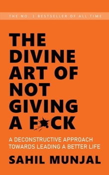 Paperback The Divine Art of Not Giving a F*ck: A Deconstructive Approach Towards Leading a Better Life Book