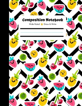 Paperback Composition Notebook, Wide Ruled, Draw and Write: Composition Notebook, Draw and Write Composition Book, Writing paper for Kids, Fruity Tooty, Kawaii Book