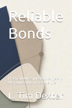 Paperback Reliable Bonds: Practical Duties in Relationships and the Foundations of a Stable Life Book