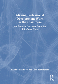 Hardcover Making Professional Development Work in the Classroom: 40 Practical Sessions from the Edu-Book Club Book