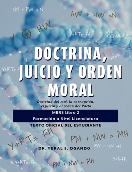 Doctrina, Juicio y Orden Moral : Doctrina Del Mal, la Corrupción, el Juicio y el Orden Del Pacto: MBRS Libro 2 - Formación a Nivel Licenciatura