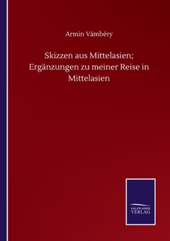 Paperback Skizzen aus Mittelasien; Ergänzungen zu meiner Reise in Mittelasien [German] Book