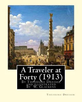 Paperback A Traveler at Forty (1913), By Theodore Dreiser and illustrated By W. Glackens: William James Glackens (March 13, 1870 - May 22, 1938) was an American Book