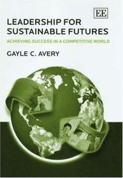 Hardcover Leadership for Sustainable Futures: Achieving Success in a Competitive World Book