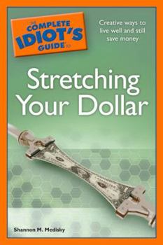 Paperback The Complete Idiot's Guide to Stretching Your Dollar Book