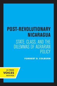 Paperback Post-Revolutionary Nicaragua: State, Class, and the Dilemmas of Agrarian Policy Book
