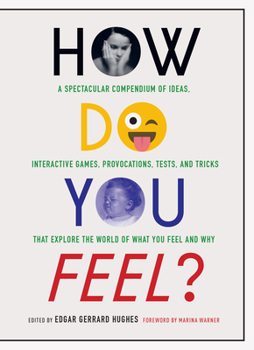 Paperback How Do You Feel?: A Spectacular Compendium of Ideas, Interactive Games, Provocations, Tests, and Tricks That Explore the World of What You Feel and Wh Book