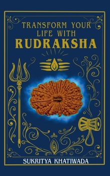 Paperback Transform Your Life with Rudraksha: Practical Techniques to Enhance One's Life Through the Use of Rudraksha Book
