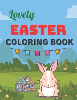 Paperback Lovely Easter Coloring Book: A Coloring Book with Simple, Fun, Easy To Draw kids activity Book