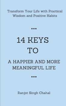 Paperback 14 Keys to a Happier and More Meaningful Life: Transform Your Life with Practical Wisdom and Positive Habits Book