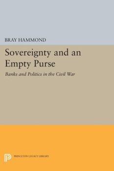 Paperback Sovereignty and an Empty Purse: Banks and Politics in the Civil War Book