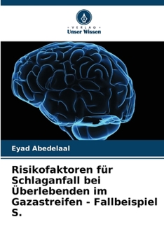 Paperback Risikofaktoren für Schlaganfall bei Überlebenden im Gazastreifen - Fallbeispiel S. [German] Book