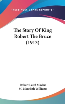 Hardcover The Story Of King Robert The Bruce (1913) Book
