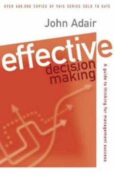 Paperback Effective Decision Making: A Guide to Thinking for Management Success (Effective¹ Series) Book