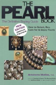 Paperback The Pearl Book: The Definitive Buying Guide; How to Select, Buy, Care for & Enjoy Pearls Book