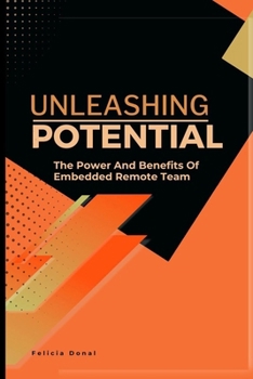 Paperback Unleashing Potential: The Power and Benefits of Embedded Remote Teams" Book