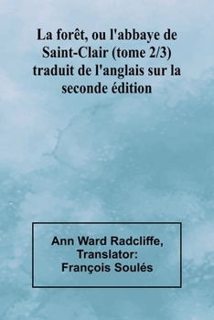 Paperback La forêt, ou l'abbaye de Saint-Clair (tome 2/3); traduit de l'anglais sur la seconde édition [French] Book