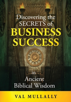 Paperback Discovering the Secrets of Business Success in Ancient Biblical Wisdom Book