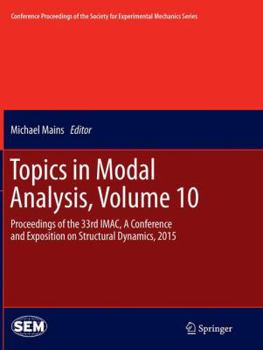 Paperback Topics in Modal Analysis, Volume 10: Proceedings of the 33rd Imac, a Conference and Exposition on Structural Dynamics, 2015 Book