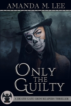 Only the Guilty - Book #7 of the Death Gate Grim Reapers