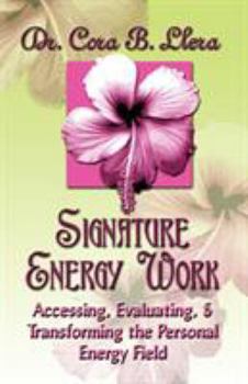 Paperback Signature Energy Work: Accessing, Evaluating, and Transforming the Personal Energy Field Book
