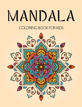 Paperback Mandala Coloring Book for Kids: A Kids Coloring Book with Fun, Easy, and Relaxing Mandalas for Boys, Girls, and Beginners Book