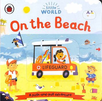 Paperback Little World: On the Beach: A push-and-pull adventure Book