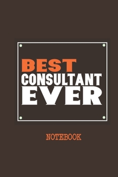 Paperback Best Consultant Ever Notebook: Ideal Notebook for Tech savvy consultants and business analysts capture notes & Observations Book