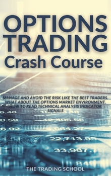 Hardcover Options Trading Crash Course: Manage and Avoid the risk like the best traders. What about the options market environment. How to read technical anal Book