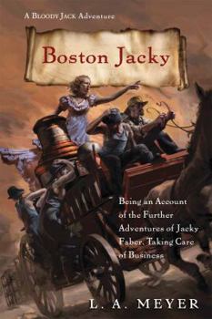 Hardcover Boston Jacky: Being an Account of the Further Adventures of Jacky Faber, Taking Care of Business Book