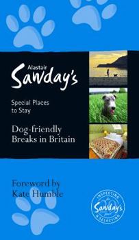 Paperback Dog Friendly Breaks in Britain: the best dog friendly pubs, hotels, b&bs and self-catering places: Alastair Sawday's guide to the best dog friendly ... (Alastair Sawday's Special Places to Stay) Book