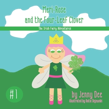 Paperback Meri-Rose and the Four-Leaf Clover: Book 1 of the Irish Fairy Adventures Book