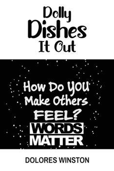 Paperback Dolly Dishes It Out: How Do You Make Others FEEL? WORDS MATTER Book