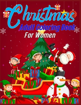 Christmas Adult Coloring Book For Women: christmas coloring books for Women - christmas coloring books for adults relaxation - Best Christmas gift for Women