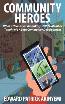 Paperback Community Heroes: What a Year as an AmeriCorps VISTA Member Taught Me about Community Development Book