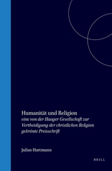 Humanität und Religion: eine von der Haager Gesellschaft zur Vertheidigung der christlichen Religion gekrönte Preisschrift (German Edition)