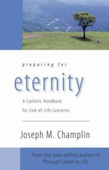 Paperback Preparing for Eternity: A Catholic Handbook for End-Of-Life Concerns Book